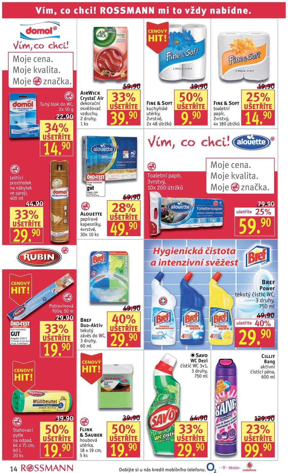90 Fine & Soft kuchyňské utěrky, 2vrstvé, 2x 48 útržků Toaletní papír, 3vrstvý, 10x 200 útržků 19.90 50% 9.