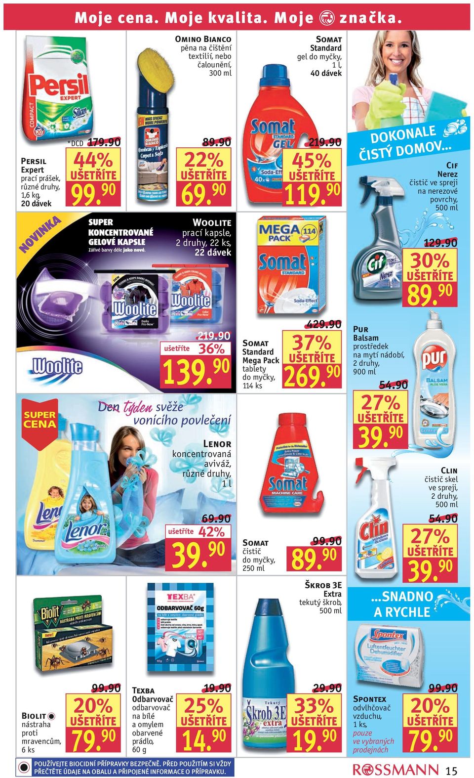 90 Somat Standard Mega Pack tablety do myčky, 114 ks 37% 2 Pur Balsam prostředek na mytí nádobí, 900 ml 54.90 SUPER CENA 39.90 Lenor koncentrovaná aviváž, 1l Clin čistič skel ve spreji, 500 ml 54.