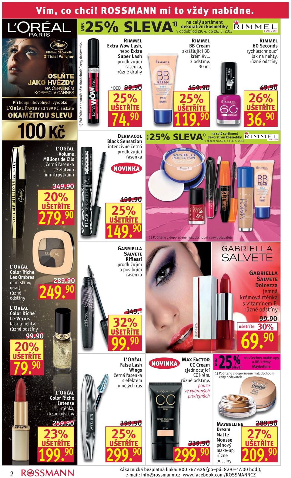 odstíny 159.90 49.90 *DCD 74.90 Dermacol Black Sensation intenzivně černá prodlužující řasenka 26% MIN.