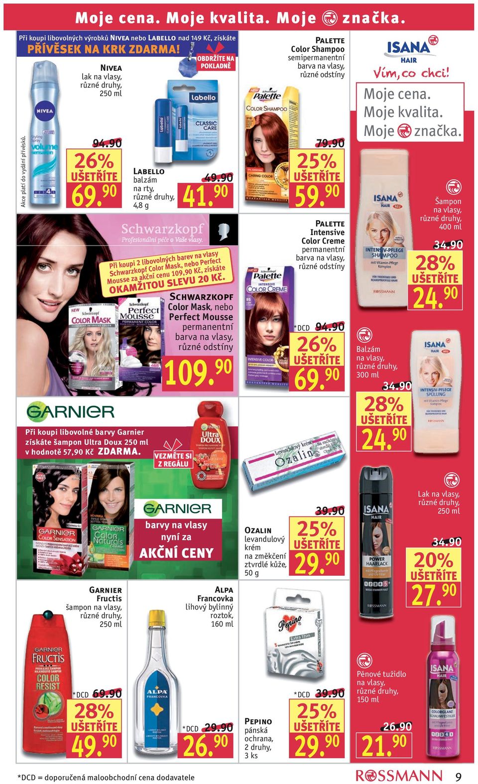 Labello balzám na rty, 4,8 g Schwarzkopf Color Mask, nebo Perfect Mousse permanentní barva různé odstíny Palette Color Shampoo semipermanentní barva různé odstíny Palette Intensive Color Creme