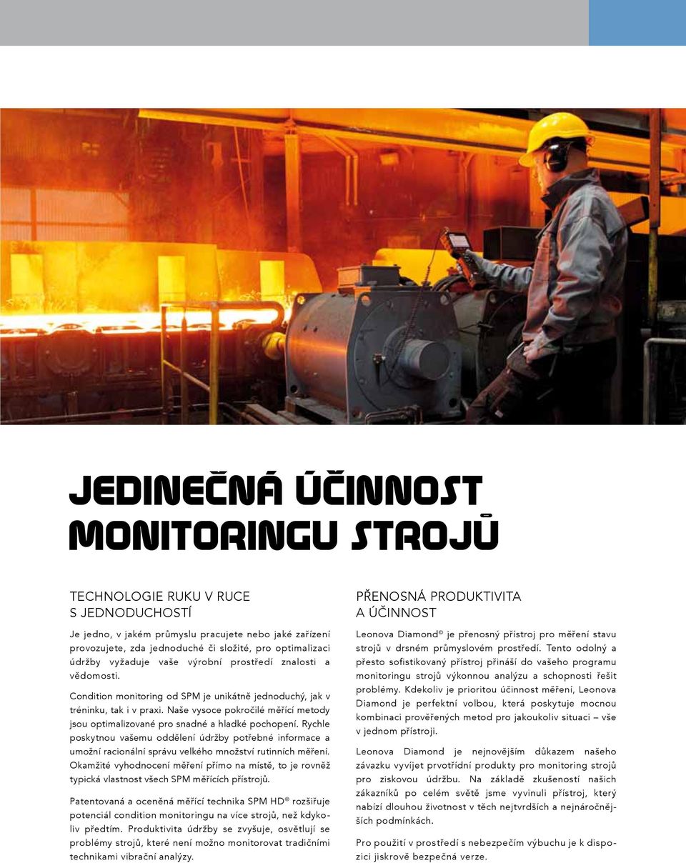 Naše vysoce pokročilé měřící metody jsou optimalizované pro snadné a hladké pochopení.