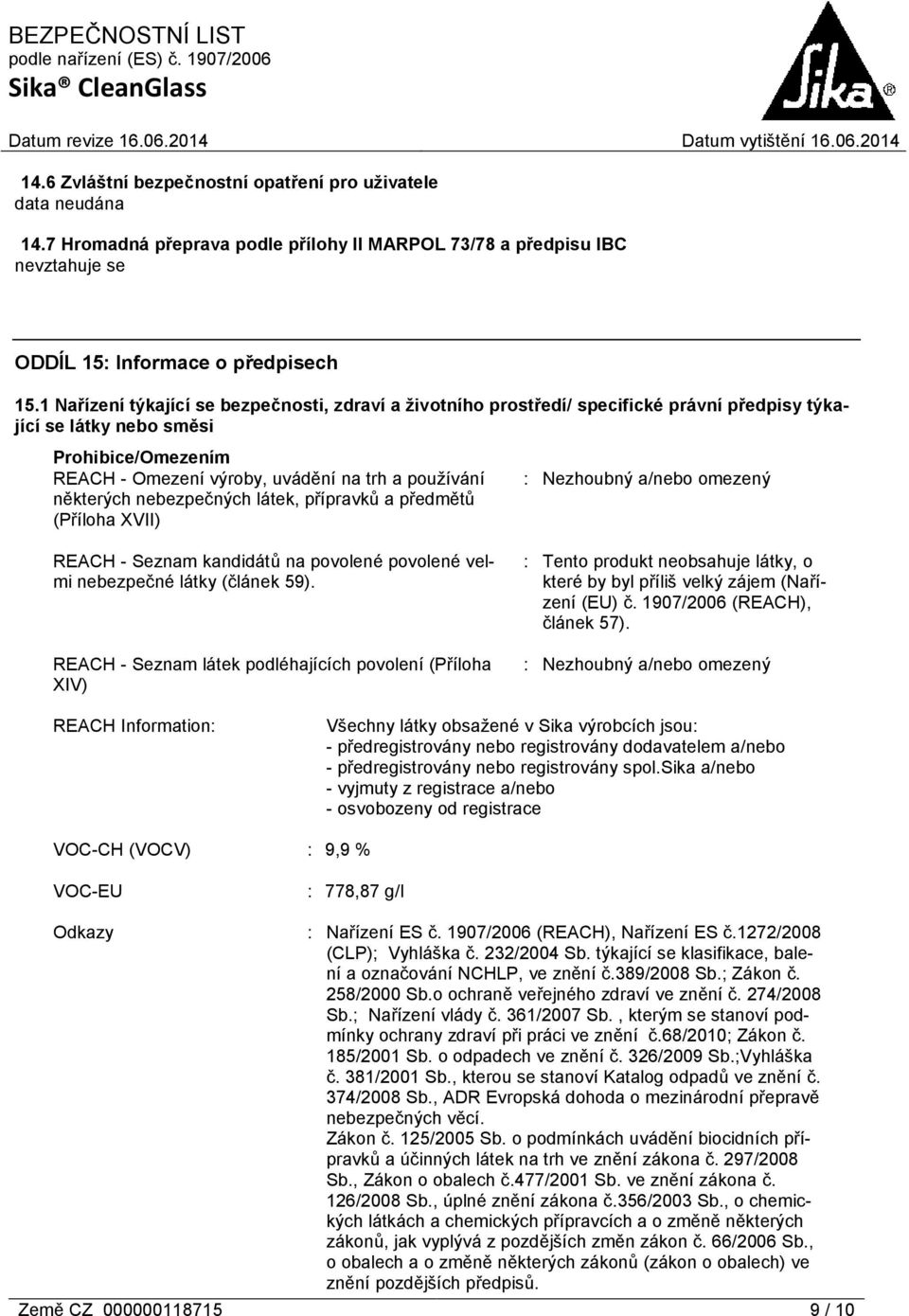 některých nebezpečných látek, přípravků a předmětů (Příloha XVII) REACH - Seznam kandidátů na povolené povolené velmi nebezpečné látky (článek 59).