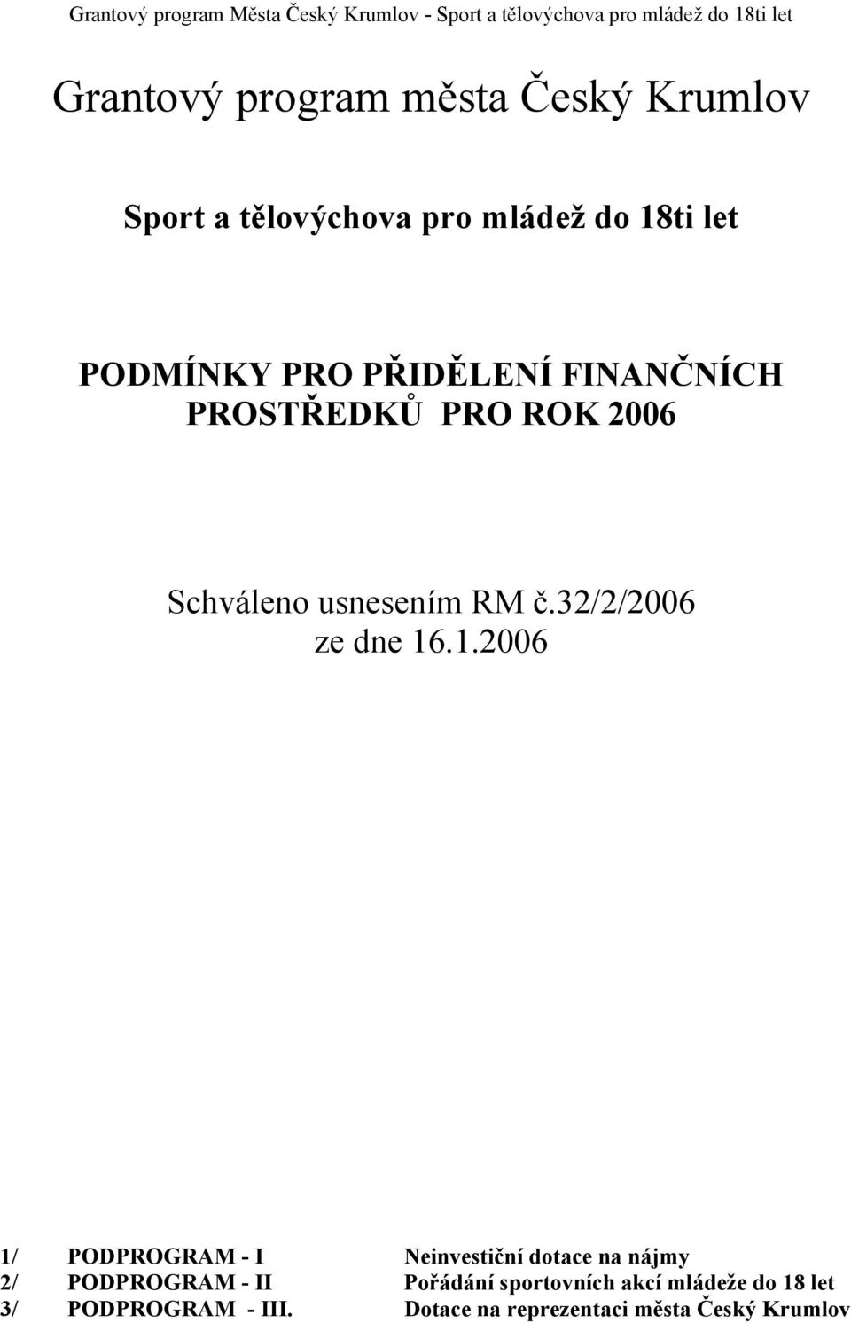 Schváleno usnesením RM č.32/2/2006 ze dne 16