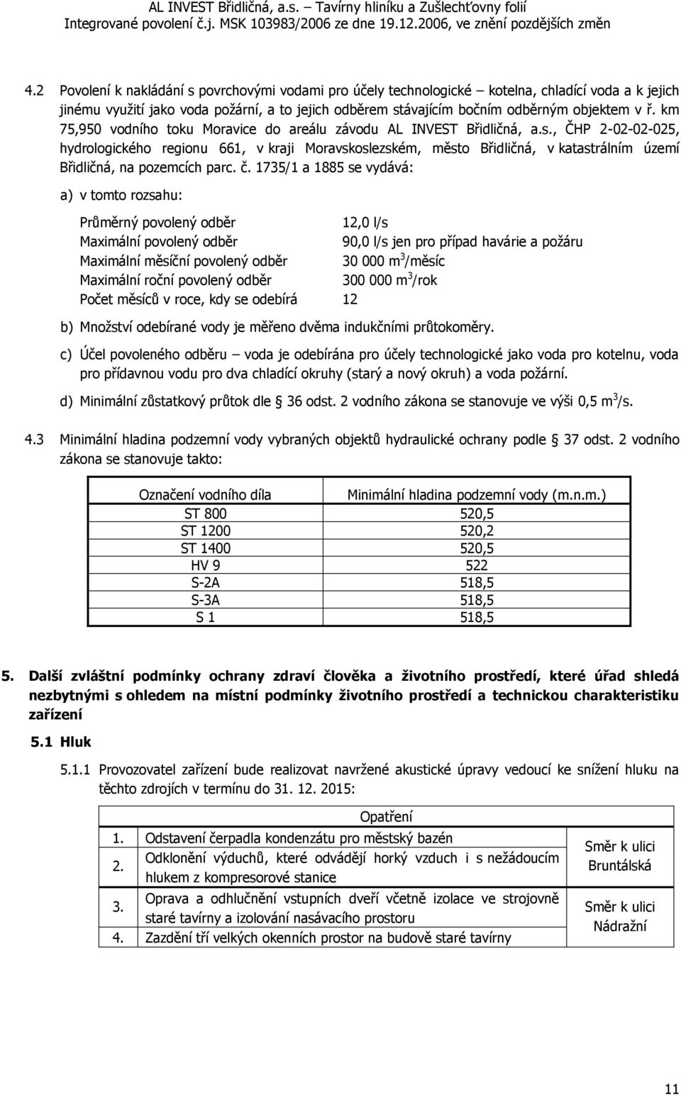 , ČHP 2-02-02-025, hydrologického regionu 661, v kraji Moravskoslezském, město Břidličná, v katastrálním území Břidličná, na pozemcích parc. č.