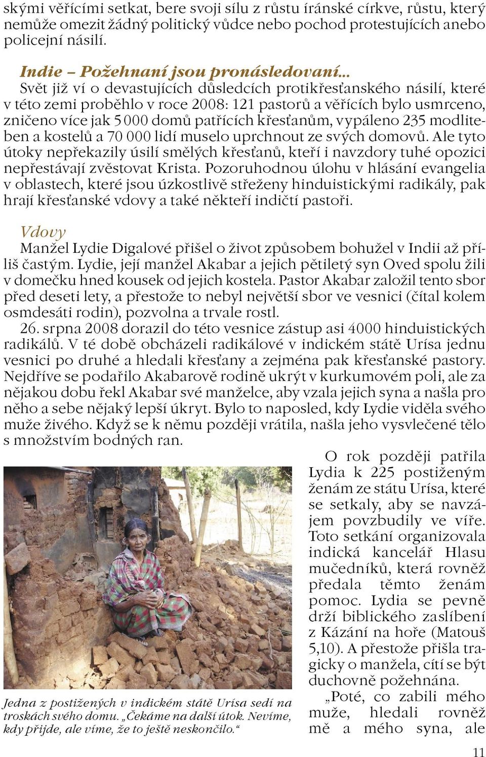 domù patøících køesanùm, vypáleno 235 modliteben a kostelù a 70 000 lidí muselo uprchnout ze svých domovù.