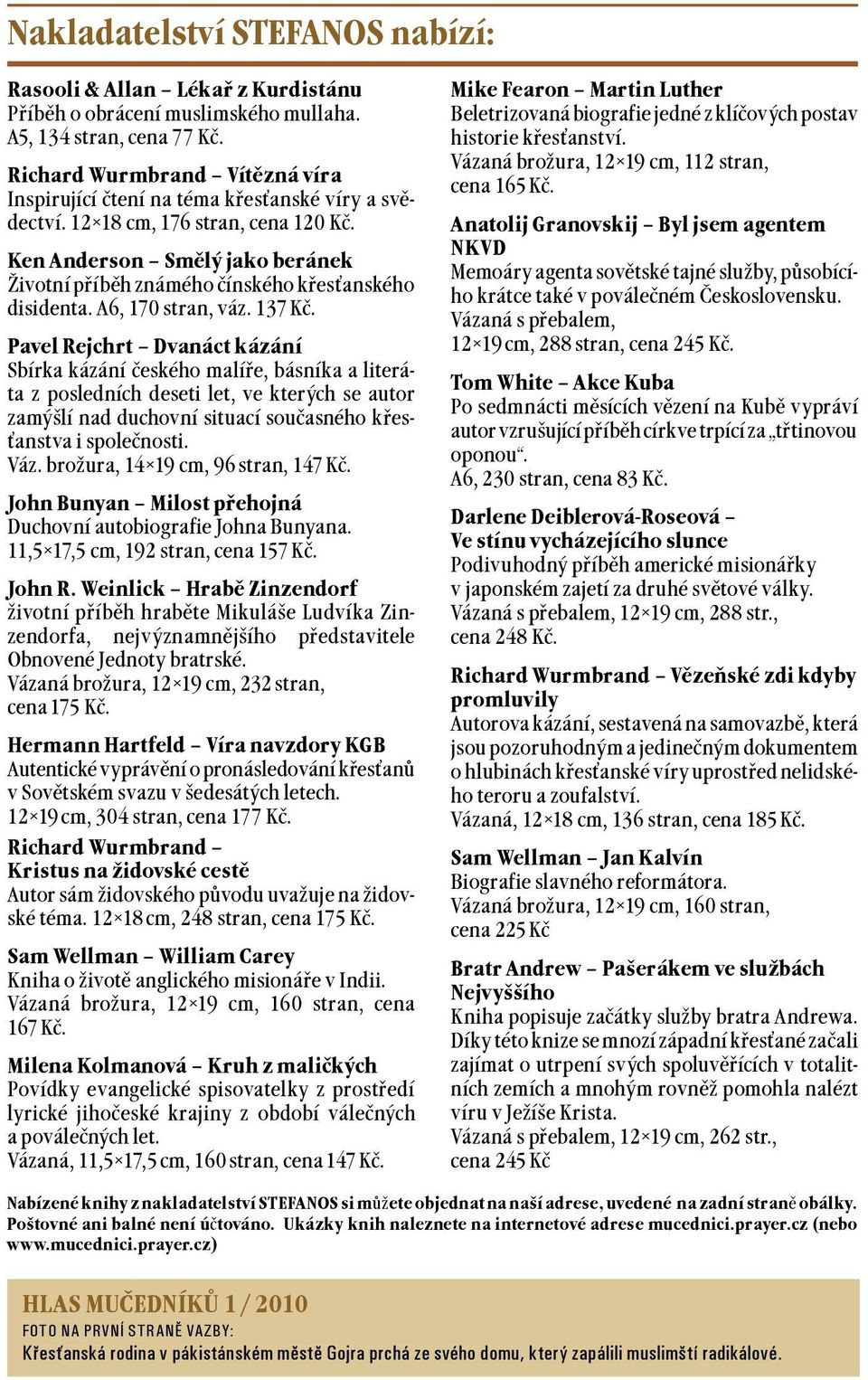 Ken Anderson Smìlý jako beránek ivotní pøíbìh známého èínského køes an ského di si den ta. A6, 170 stran, váz. 137 Kè.