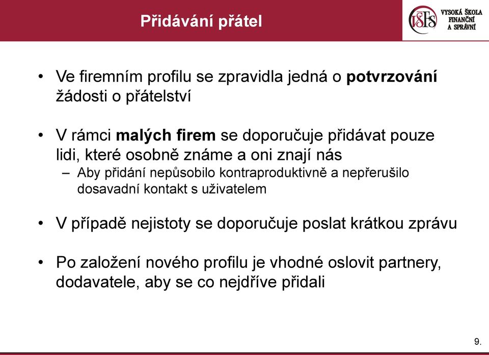 nepůsobilo kontraproduktivně a nepřerušilo dosavadní kontakt s uživatelem V případě nejistoty se