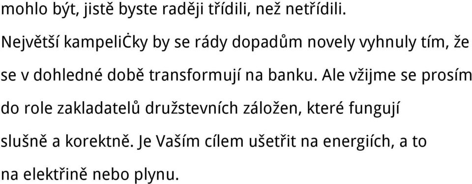 době transformují na banku.