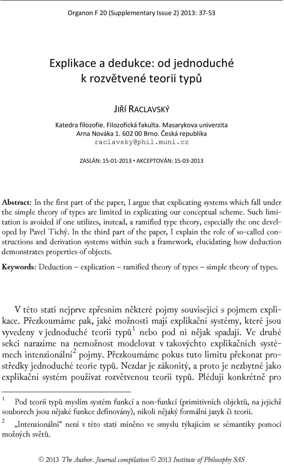cz ZASLÁN: 15-01-2013 AKCEPTOVÁN: 15-03-2013 Abstract: In the first part of the paper, I argue that explicating systems which fall under the simple theory of types are limited in explicating our