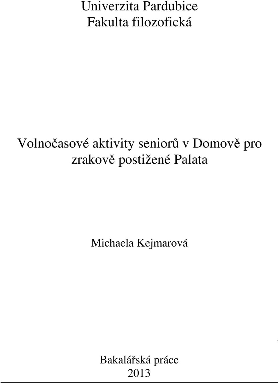 seniorů v Domově pro zrakově