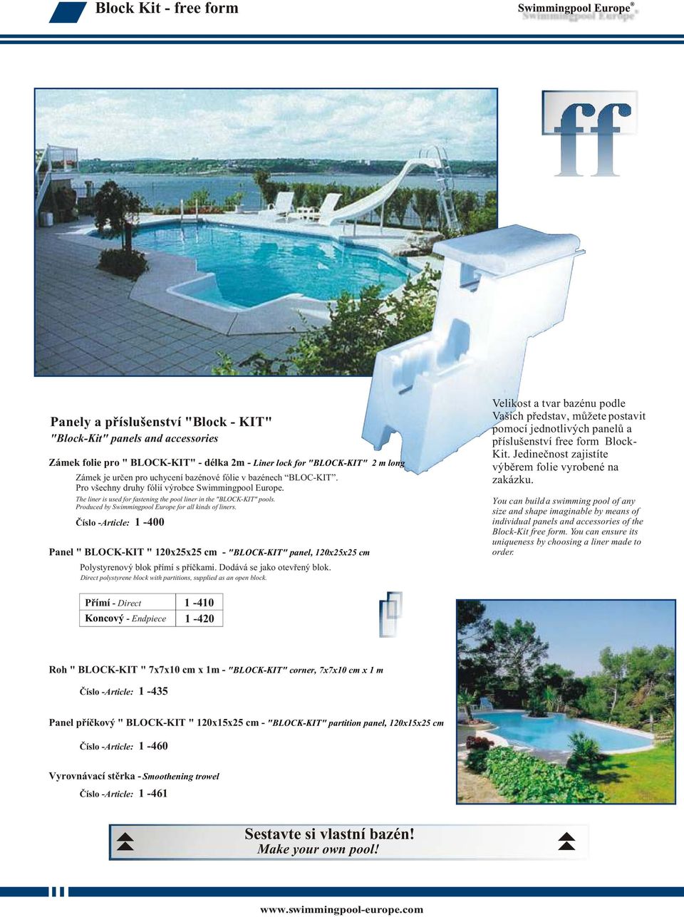Produced by Swimmingpool Europe for all kinds of liners. Èíslo -Article: -400 Panel " BLOCK-KIT " 0x5x5 cm - "BLOCK-KIT" panel, 0x5x5 cm Polystyrenový blok pøímí s pøíèkami.