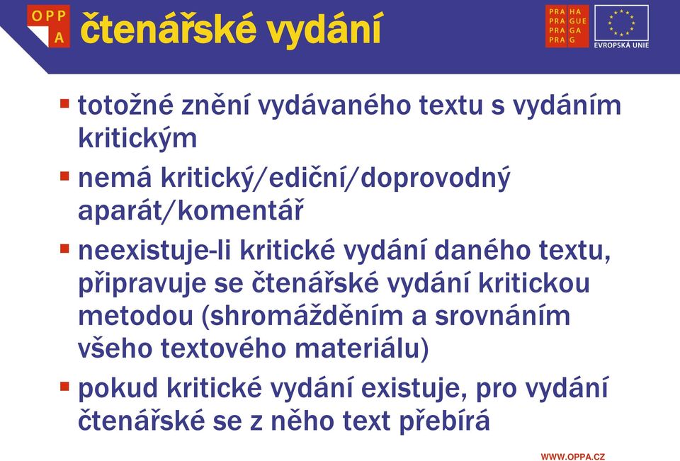 textu, připravuje se čtenářské vydání kritickou metodou (shromážděním a srovnáním