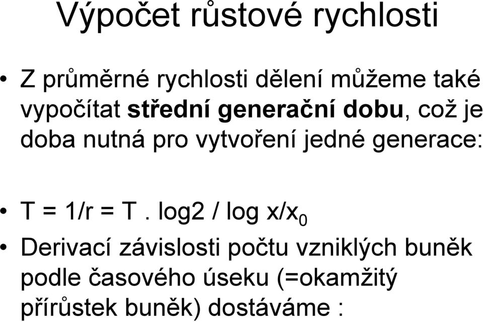 jedné generace: Τ = 1/r = Τ.