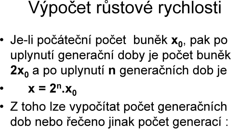 uplynutí n generačních dob je x = 2 n.