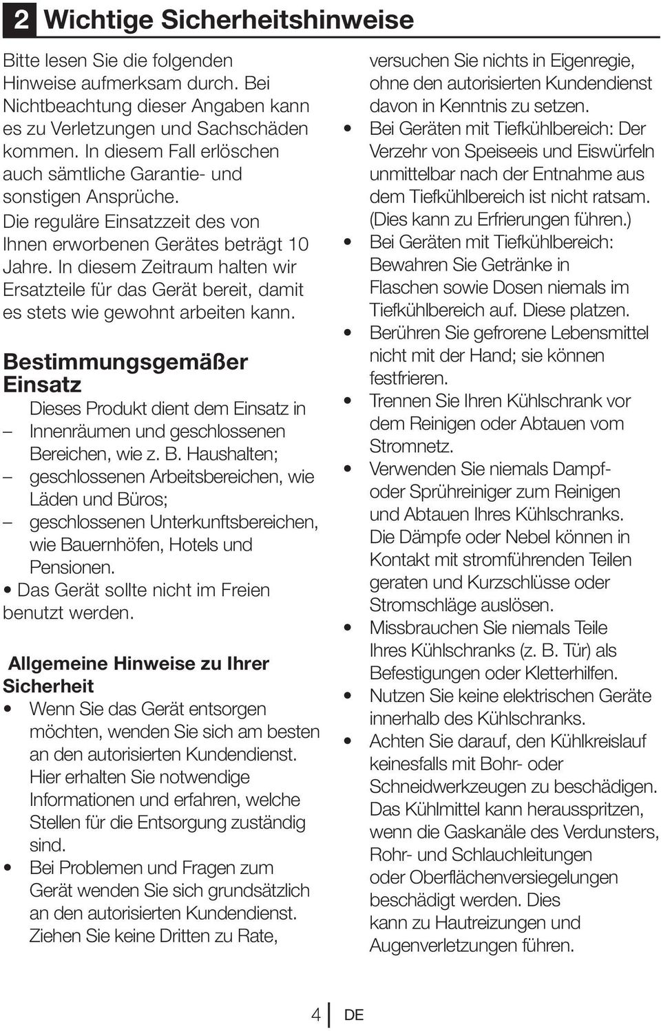 In diesem Zeitraum halten wir Ersatzteile für das Gerät bereit, damit es stets wie gewohnt arbeiten kann.