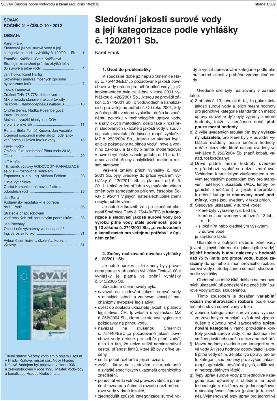 .. 7 Lenka Fremrová Zrušení TNV 75 7754 Jakost vod Mikrometoda stanovení akutní toxicity na korýši Thamnocephalus platyurus.