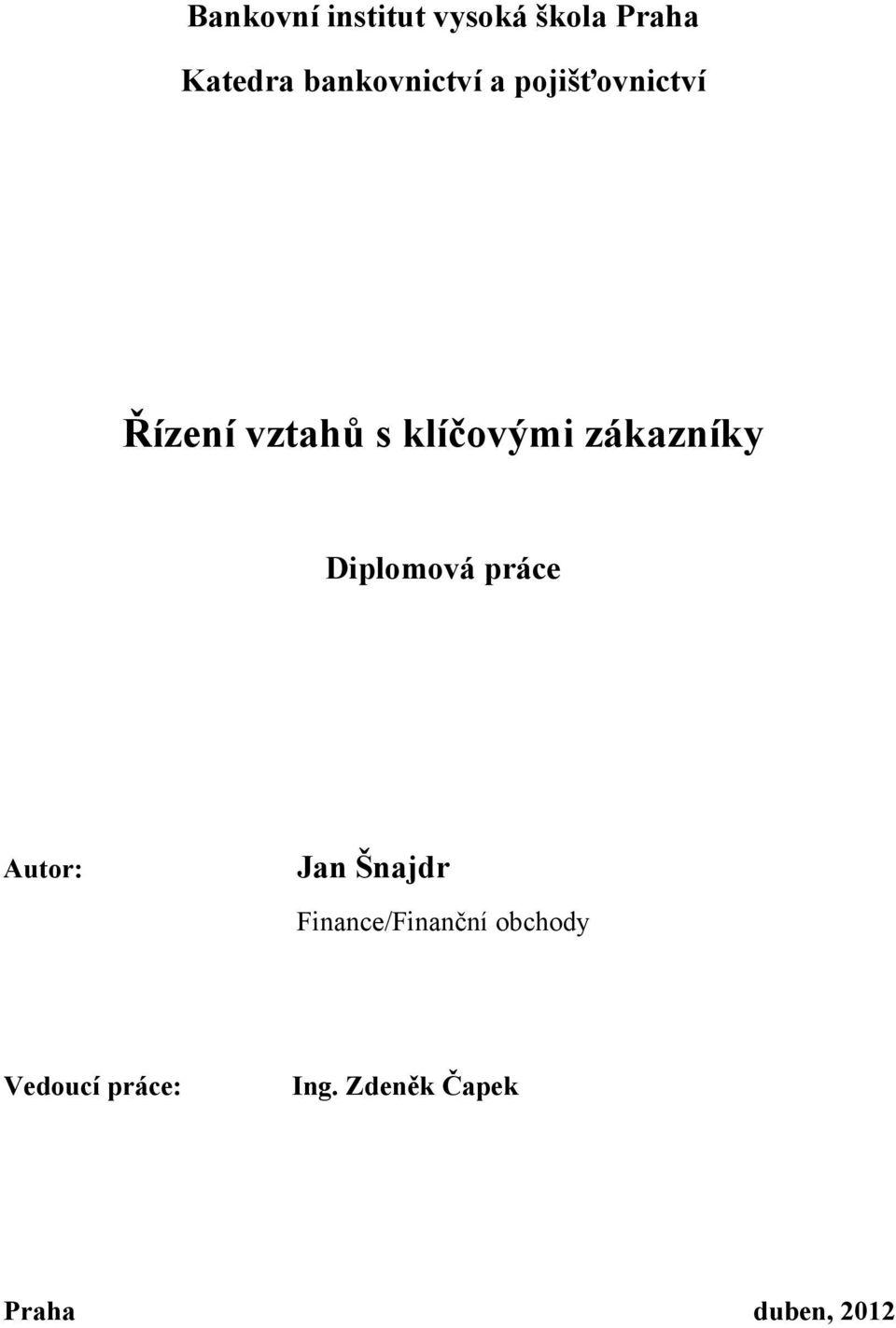 klíčovými zákazníky Diplomová práce Autor: Jan Šnajdr