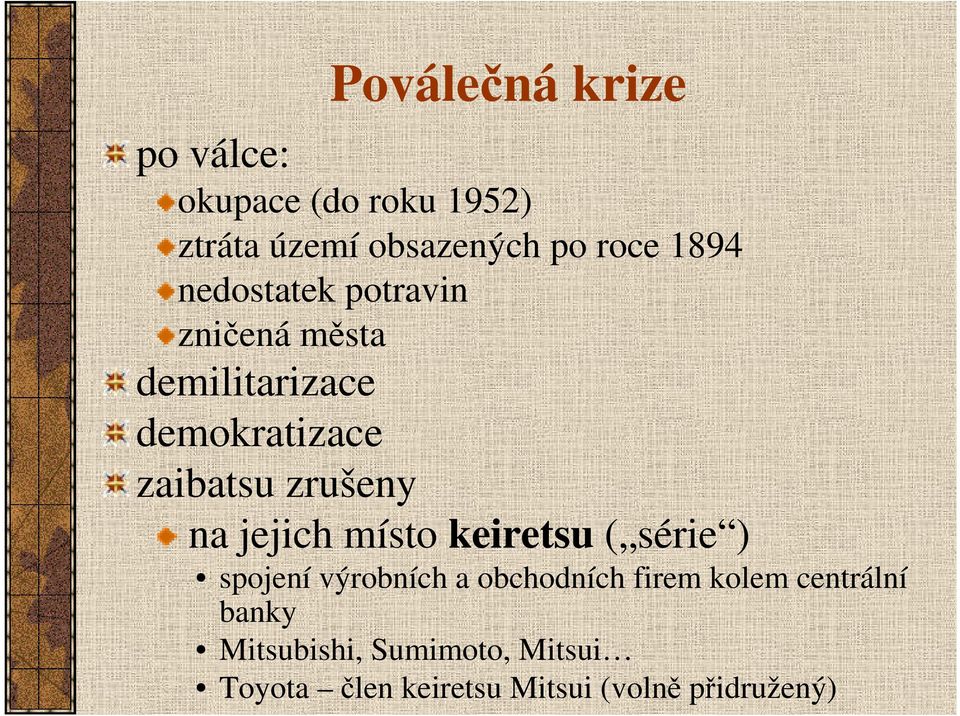 zrušeny na jejich místo keiretsu ( série ) spojení výrobních a obchodních firem