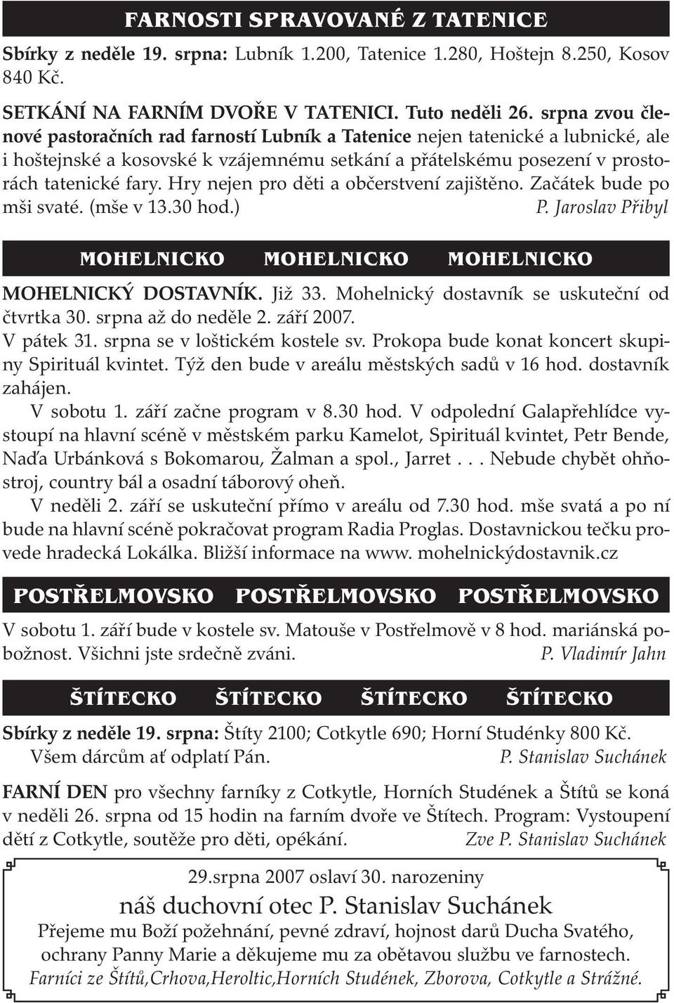 Hry nejen pro děti a občerstvení zajištěno. Začátek bude po mši svaté. (mše v 13.30 hod.) P. Jaroslav Přibyl MOHELNICKO MOHELNICKO MOHELNICKO MOHELNICKÝ DOSTAVNÍK. Již 33.