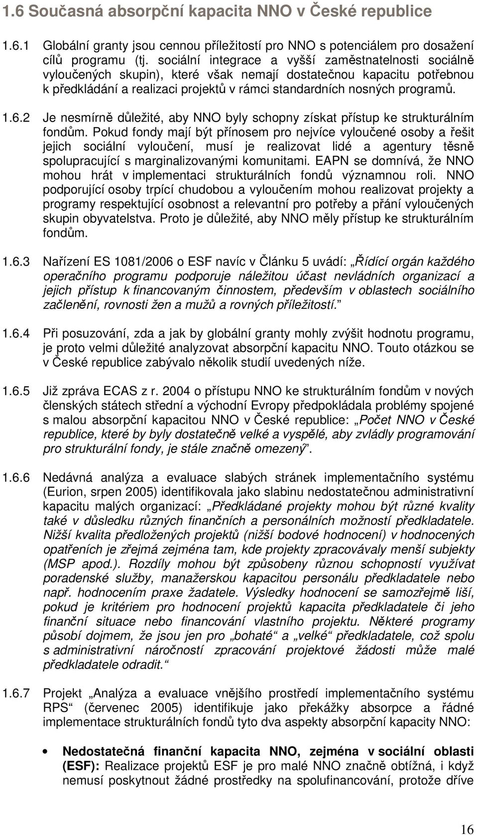 6.2 Je nesmírně důležité, aby NNO byly schopny získat přístup ke strukturálním fondům.