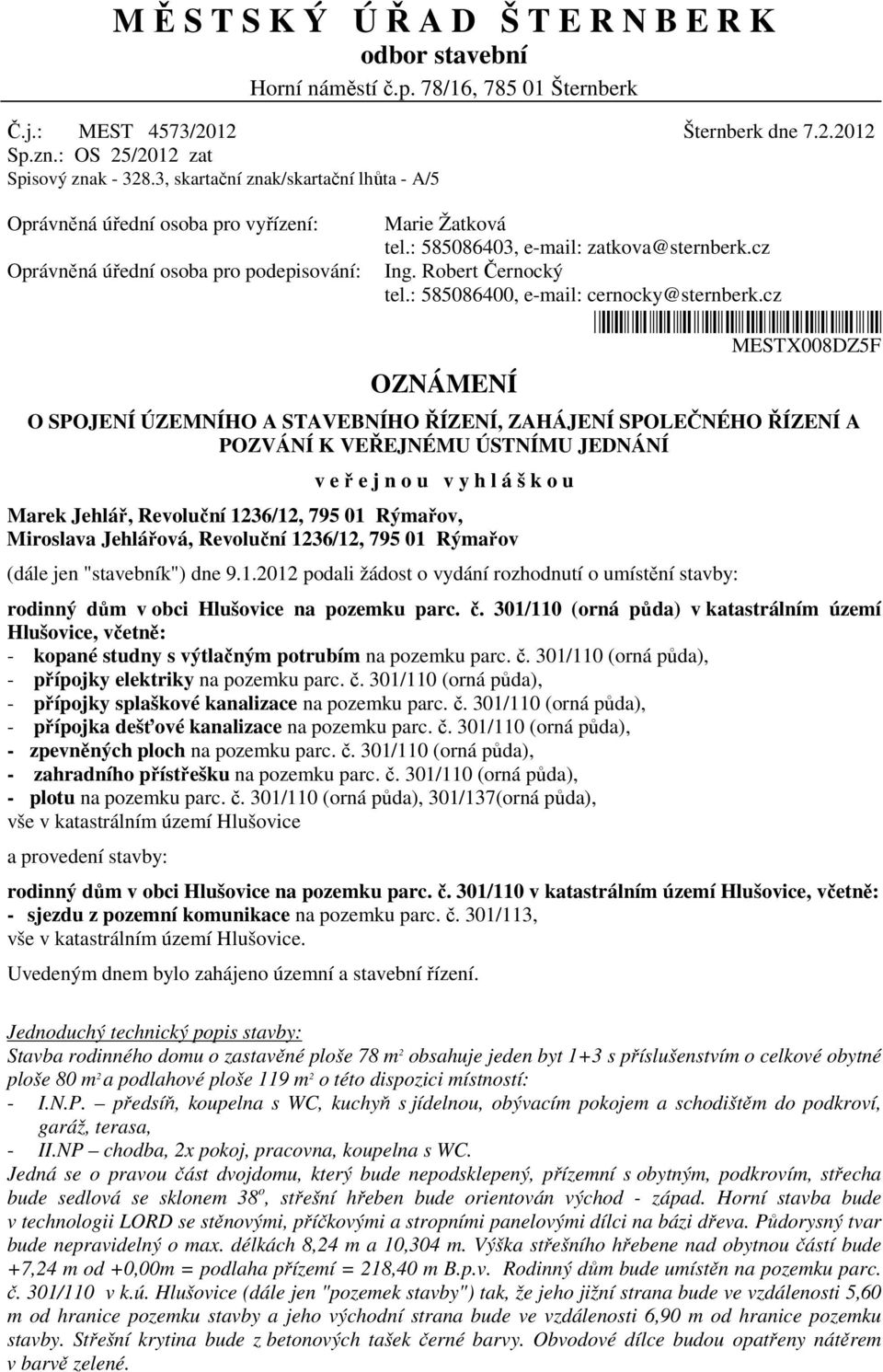 cz Ing. Robert Černocký tel.: 585086400, e-mail: cernocky@sternberk.