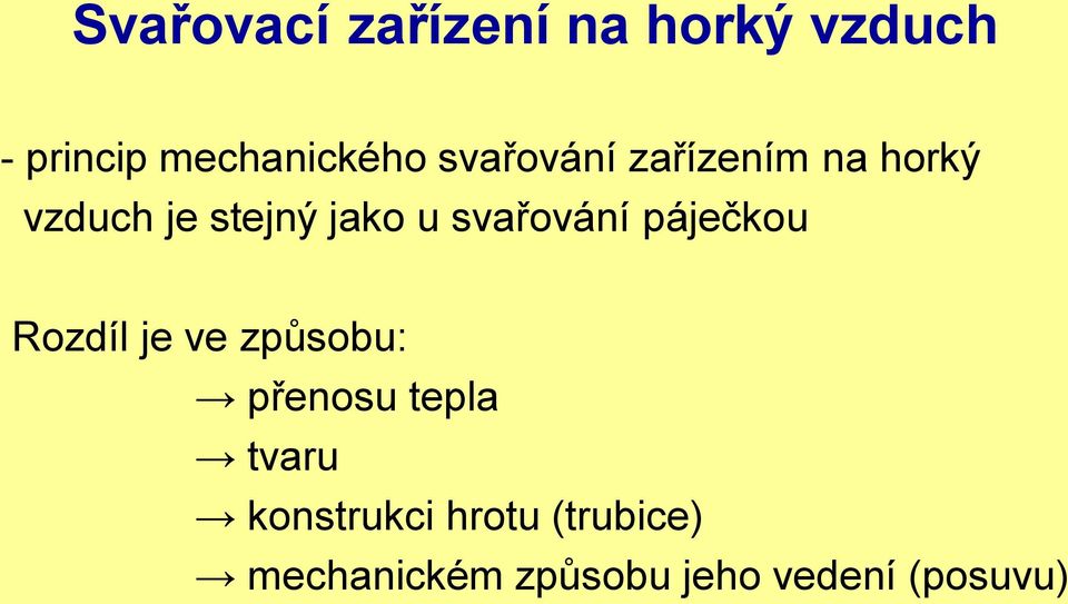 svařování páječkou Rozdíl je ve způsobu: přenosu tepla