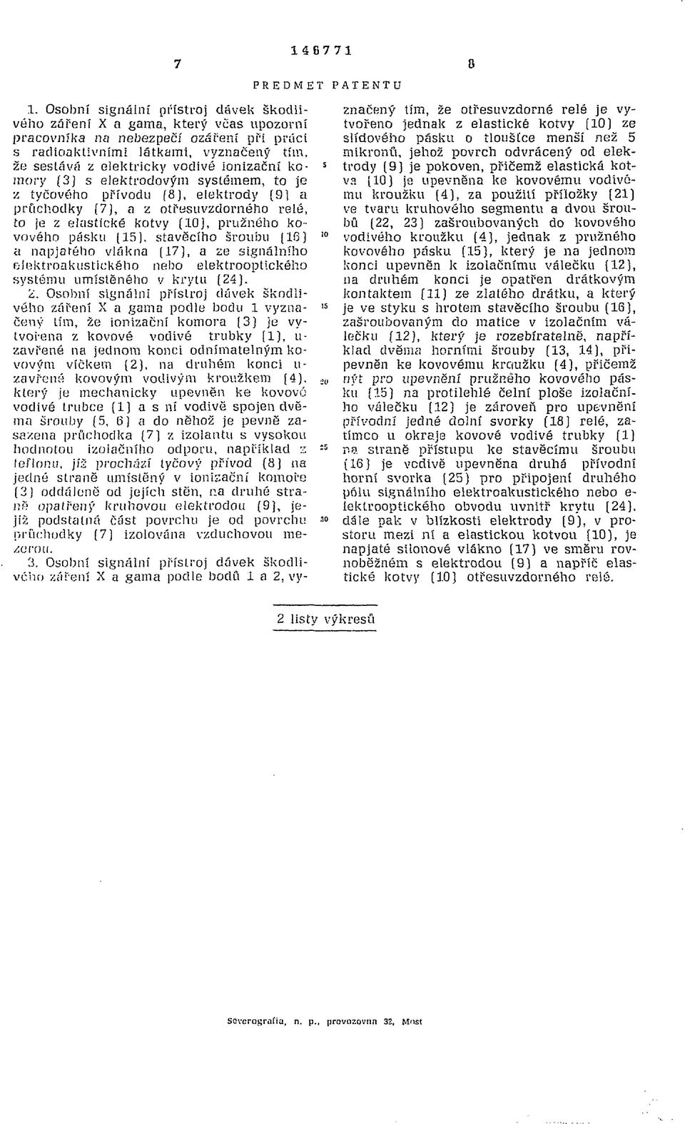 ionizační komory (3) s elektrodovým systémem, to je z tyčového prívodu (8), elektrody (9 a průchodky (7), a z otřesuvzdorného relé, to je z elastické kotvy (10j, pružného kovového pásku (1).