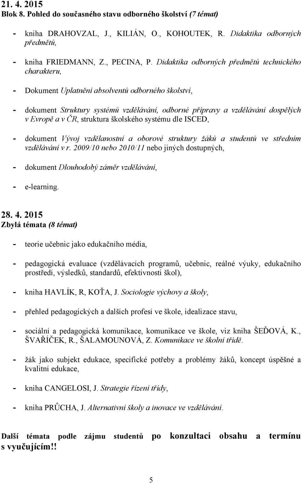 ČR, struktura školského systému dle ISCED, - dokument Vývoj vzdělanostní a oborové struktury žáků a studentů ve středním vzdělávání v r.