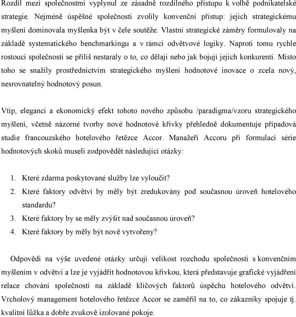 Vlastní strategické záměry formulovaly na základě systematického benchmarkingu a v rámci odvětvové logiky.