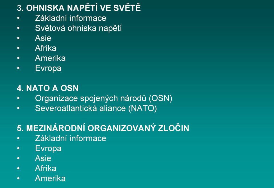 NATO A OSN Organizace spojených národů (OSN) Severoatlantická