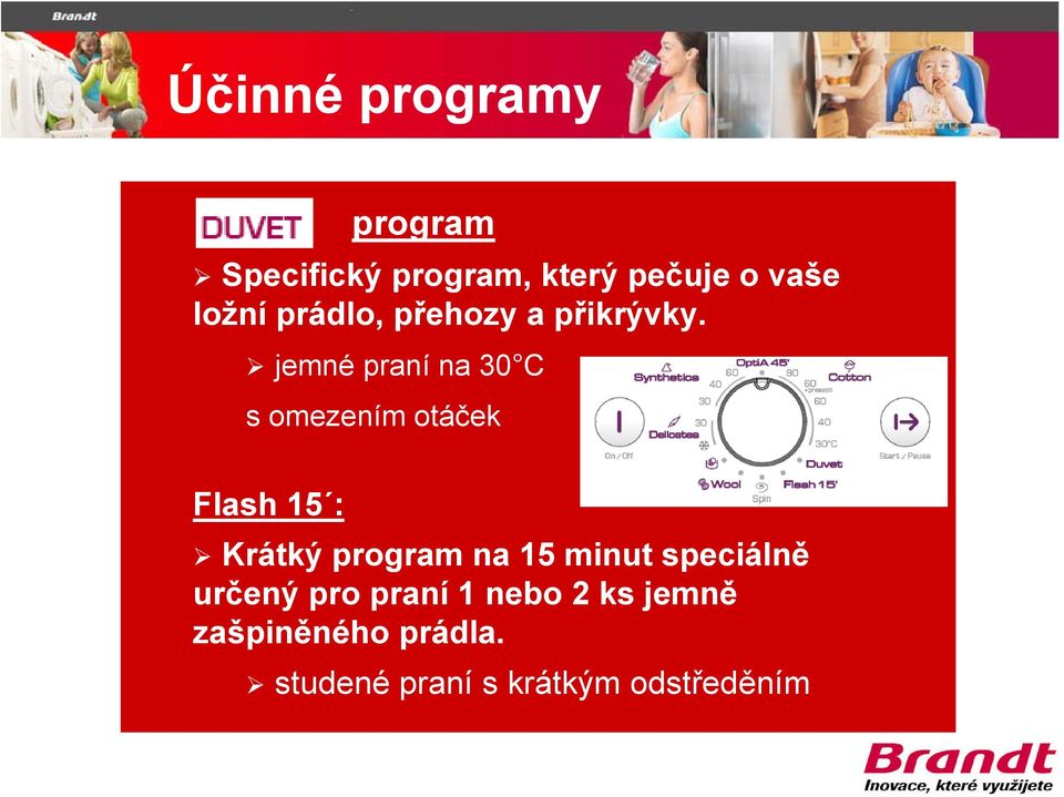 jemné praní na 30 C s omezením otáček Flash 15 : Krátký program na