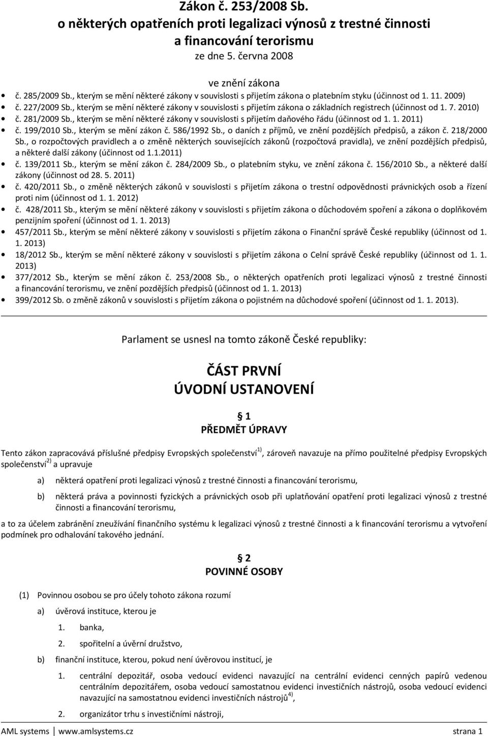 , kterým se mění některé zákony v souvislosti s přijetím zákona o základních registrech (účinnost od 1. 7. 2010) č. 281/2009 Sb.