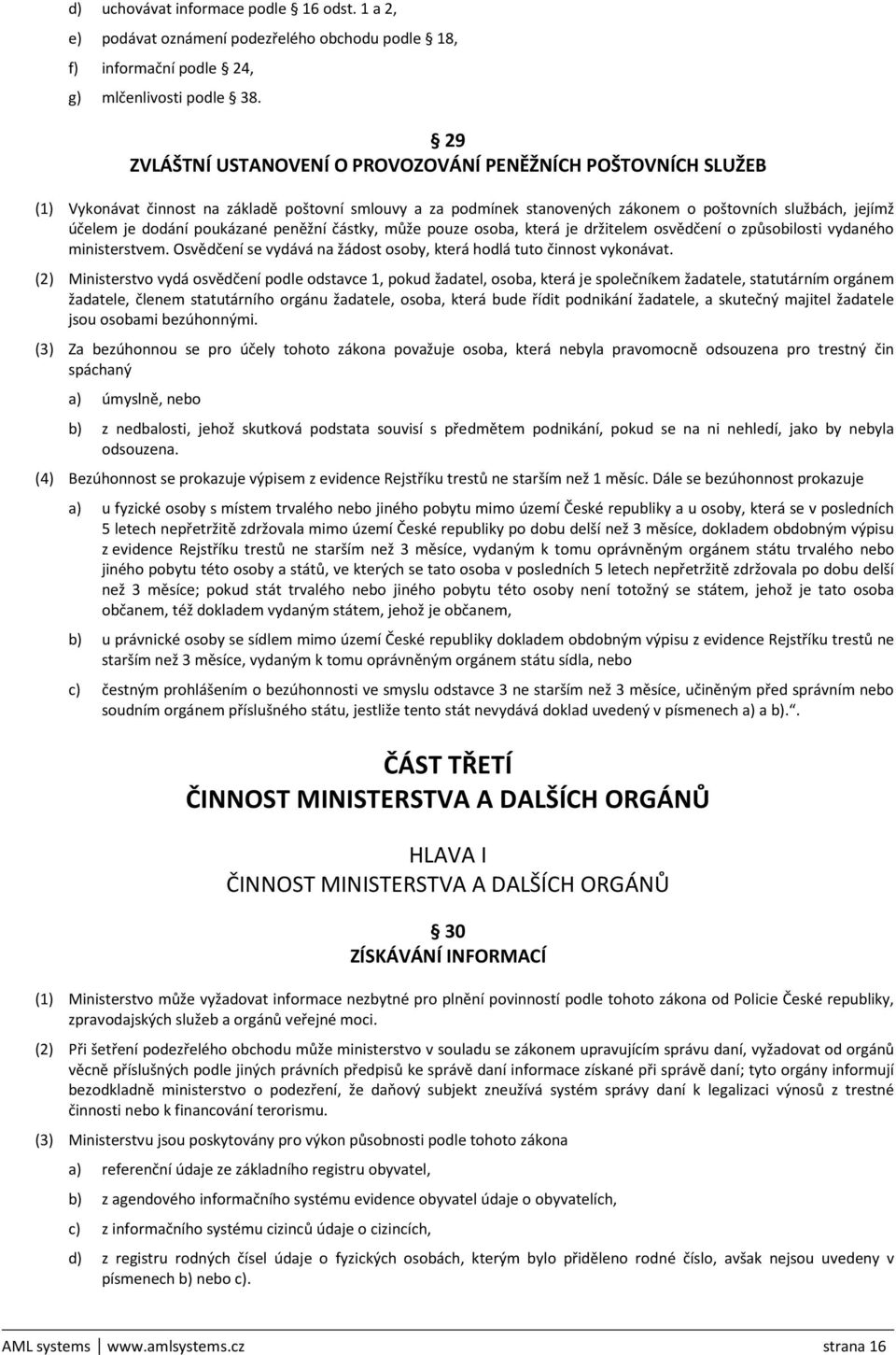 poukázané peněžní částky, může pouze osoba, která je držitelem osvědčení o způsobilosti vydaného ministerstvem. Osvědčení se vydává na žádost osoby, která hodlá tuto činnost vykonávat.