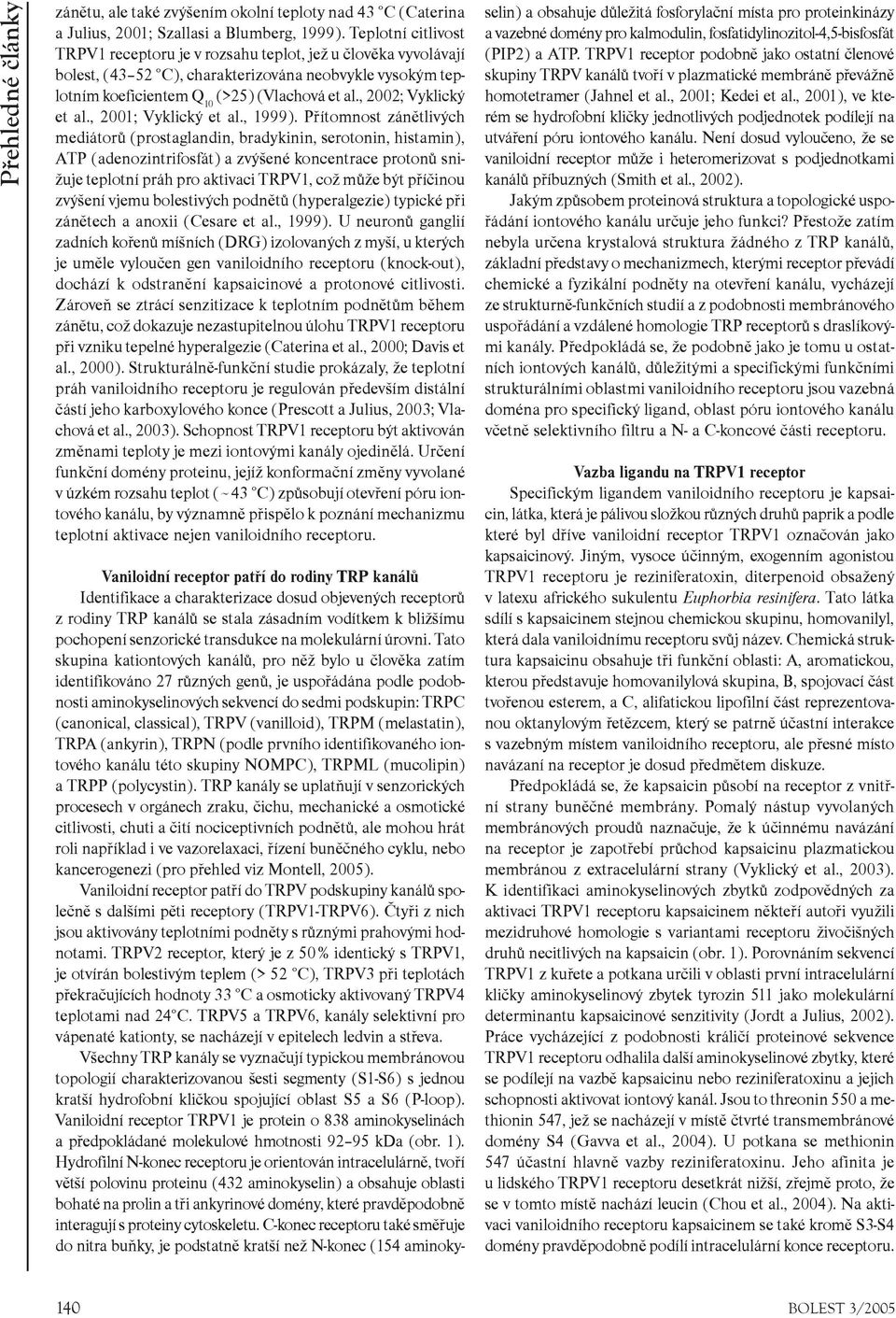 , 2002; Vyklický et al., 2001; Vyklický et al., 1999).