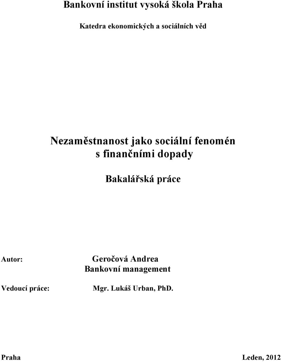 finančními dopady Bakalářská práce Autor: Vedoucí práce: