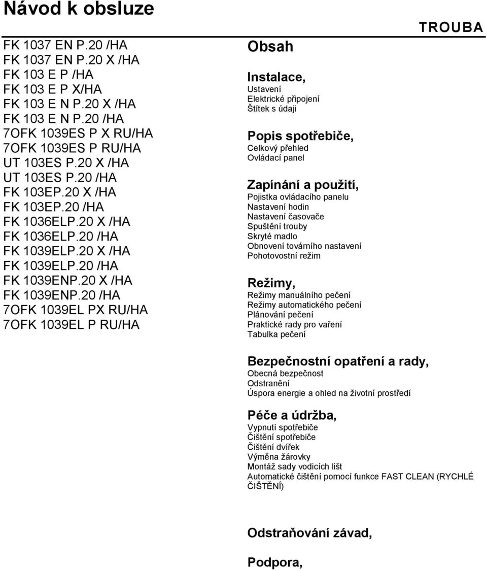 20 /HA 7OFK 1039EL PX RU/HA 7OFK 1039EL P RU/HA Obsah Instalace, Ustavení Elektrické připojení Štítek s údaji Popis spotřebiče, Celkový přehled Ovládací panel Zapínání a použití, Pojistka ovládacího