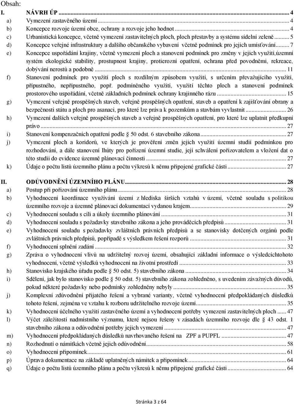 .. 5 d) Koncepce veřejné infrastruktury a dalšího občanského vybavení včetně podmínek pro jejich umísťování.