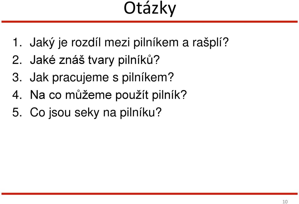 Jaké znáš tvary pilníků? 3.