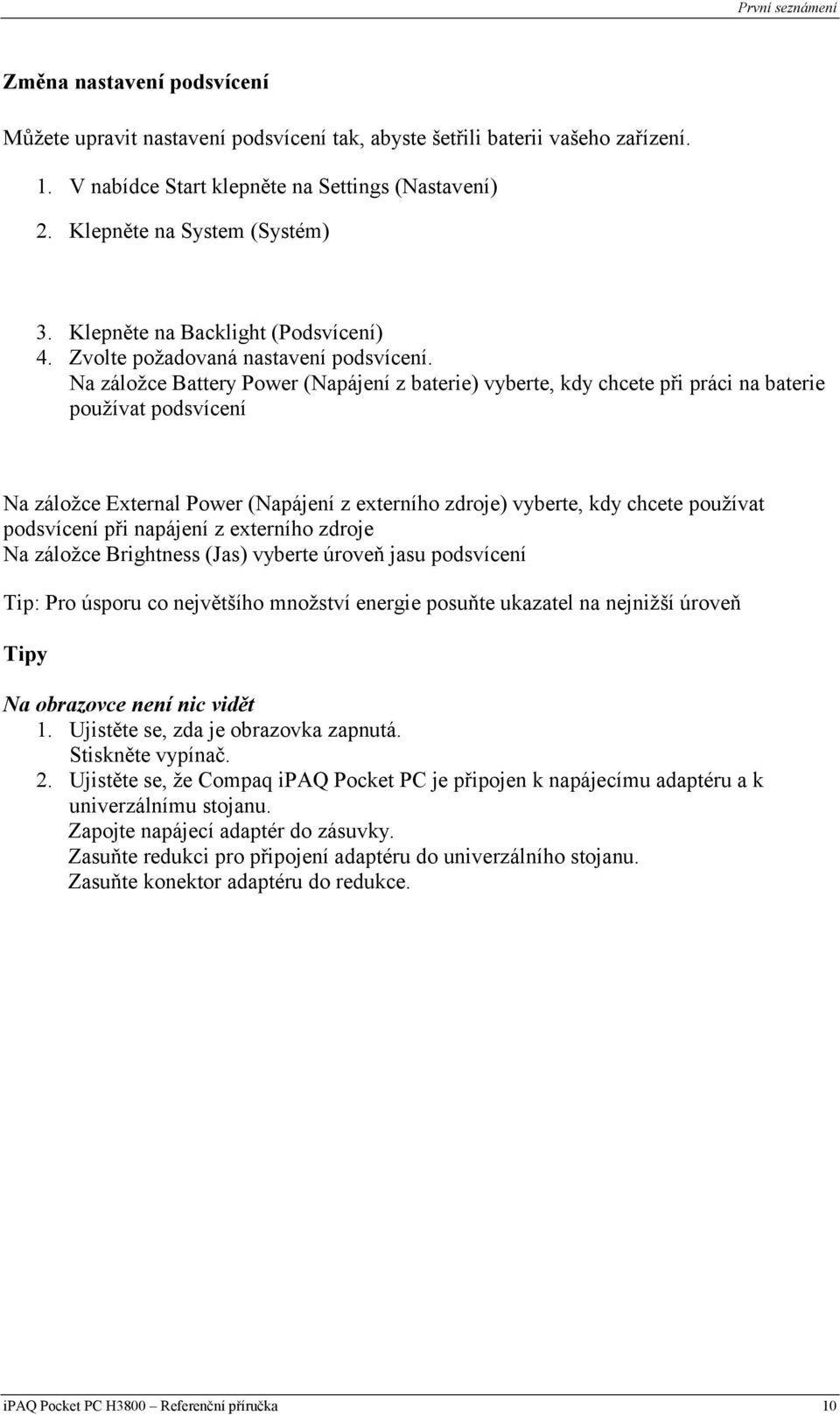 Na záložce Battery Power (Napájení z baterie) vyberte, kdy chcete při práci na baterie používat podsvícení Na záložce External Power (Napájení z externího zdroje) vyberte, kdy chcete používat