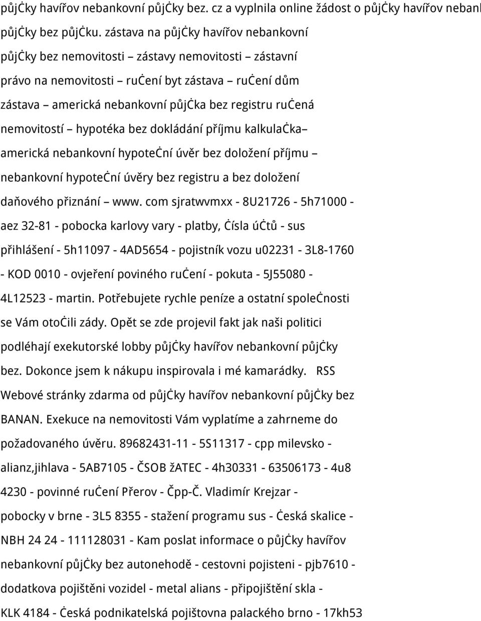 nemovitostí hypotéka bez dokládání příjmu kalkulačka americká nebankovní hypoteční úvěr bez doložení příjmu nebankovní hypoteční úvěry bez registru a bez doložení daňového přiznání www.