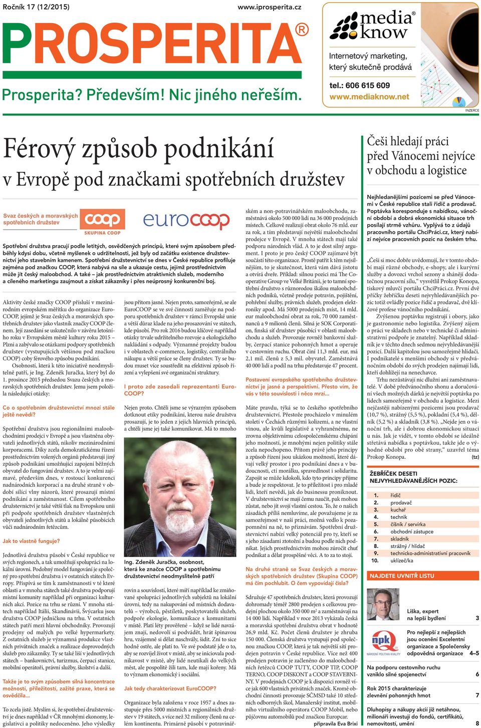 principů, které svým způsobem předběhly kdysi dobu, včetně myšlenek o udržitelnosti, jež byly od začátku existence družstevnictví jeho stavebním kamenem.