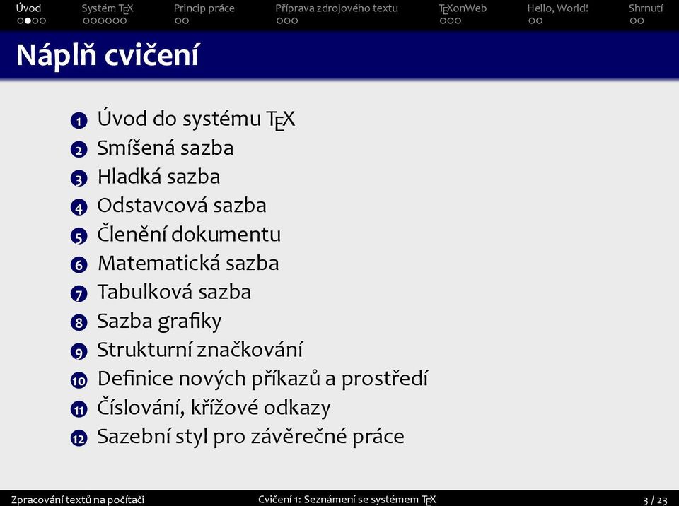 značkování 10 Definice nových příkazů a prostředí 11 Číslování, křížové odkazy 12 Sazební