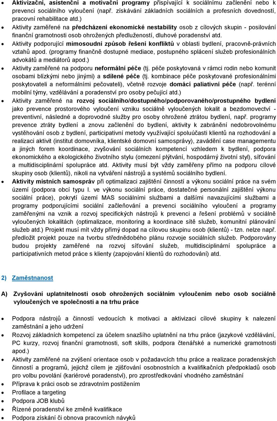 ) Aktivity zaměřené na předcházení ekonomické nestability osob z cílových skupin - posilování finanční gramotnosti osob ohrožených předlužeností, dluhové poradenství atd.