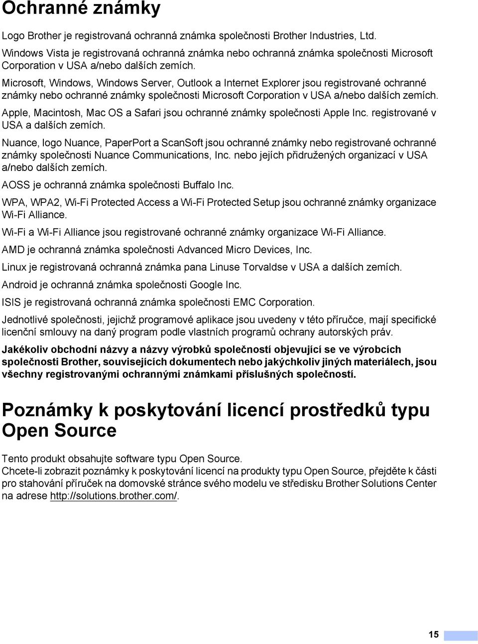 Microsoft, Windows, Windows Server, Outlook a Internet Explorer jsou registrované ochranné známky nebo ochranné známky společnosti Microsoft Corporation v USA a/nebo dalších zemích.