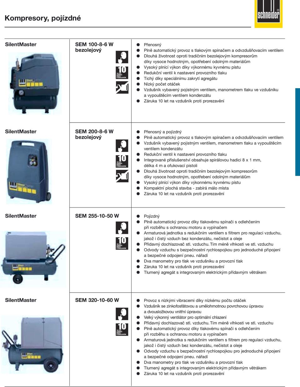 vybavený pojistným ventilem, manometrem tlaku ve vzdušníku a vypouštěcím ventilem kondenzátu SilentMaster SEM 200-8-6 W Přenosný a pojízdný bezolejový Plně automatický provoz s tlakovým spínačem a