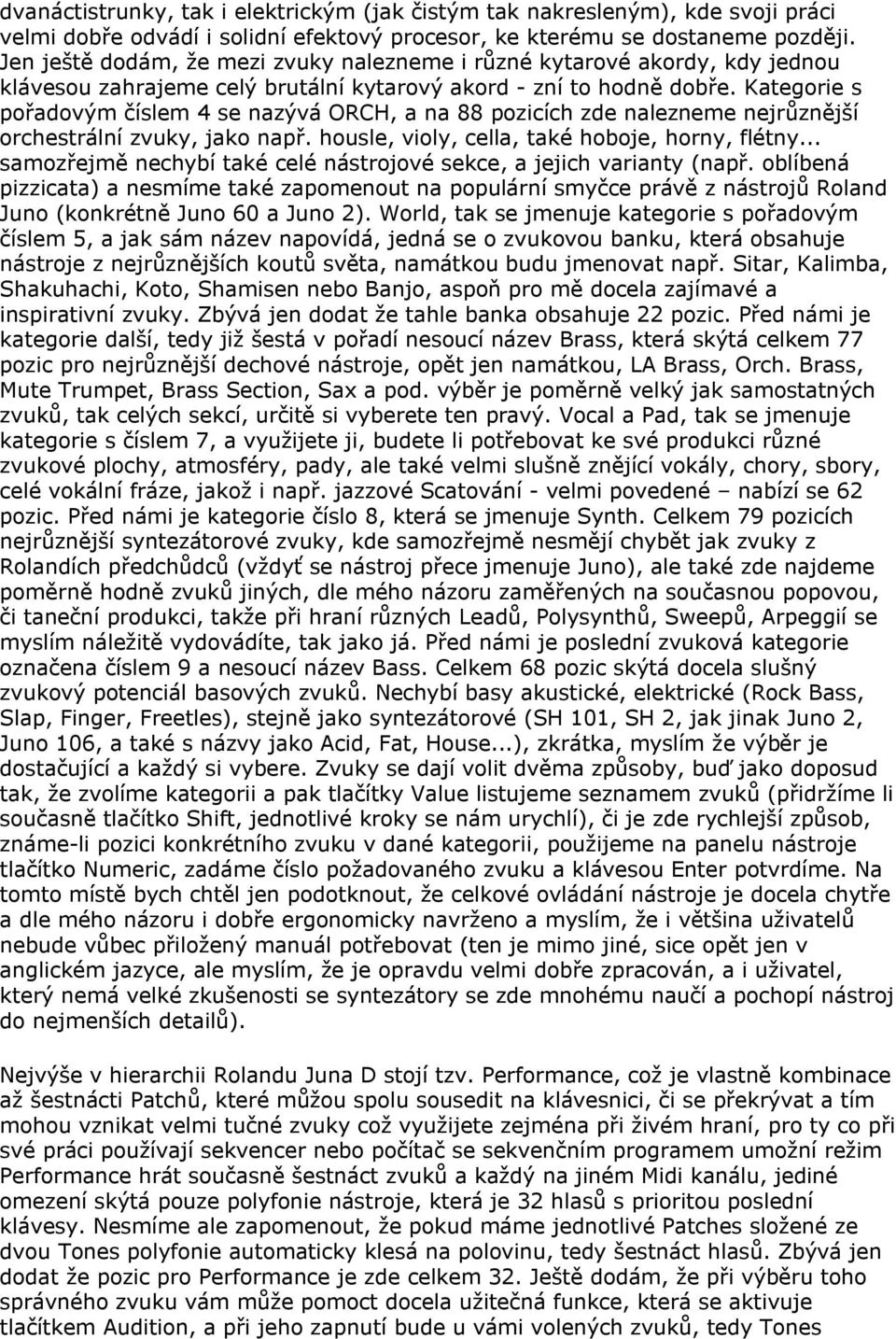 Kategorie s pořadovým číslem 4 se nazývá ORCH, a na 88 pozicích zde nalezneme nejrůznější orchestrální zvuky, jako např. housle, violy, cella, také hoboje, horny, flétny.