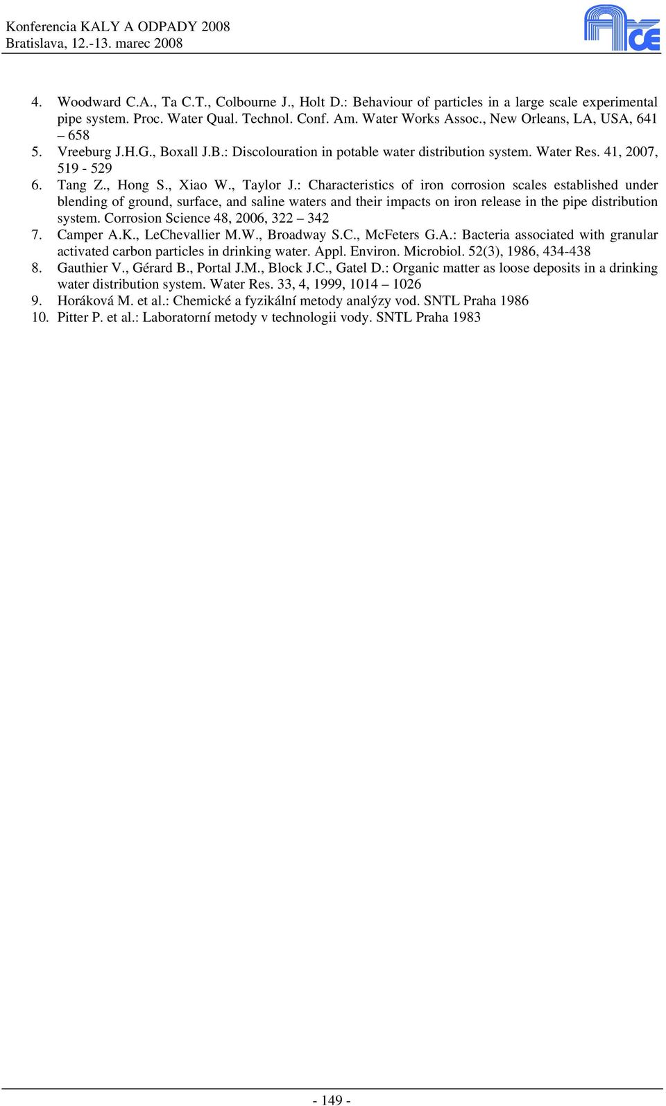 : Characteristics of iron corrosion scales established under blending of ground, surface, and saline waters and their impacts on iron release in the pipe distribution system.