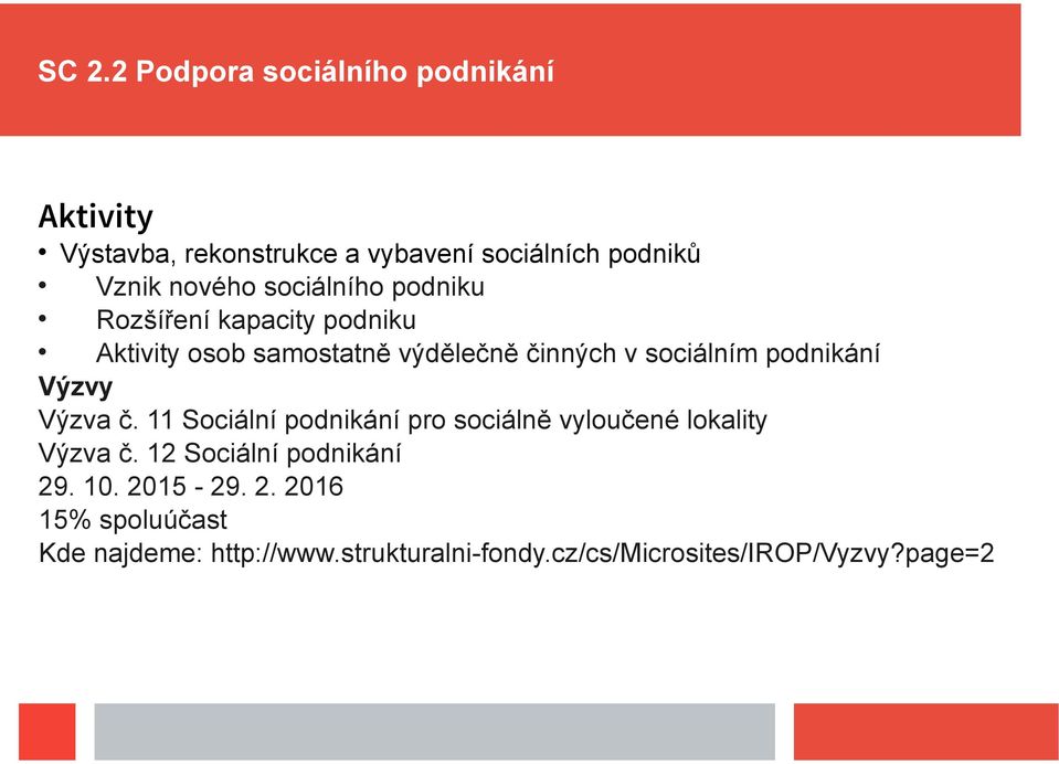 podnikání Výzvy Výzva č. 11 Sociální podnikání pro sociálně vyloučené lokality Výzva č.