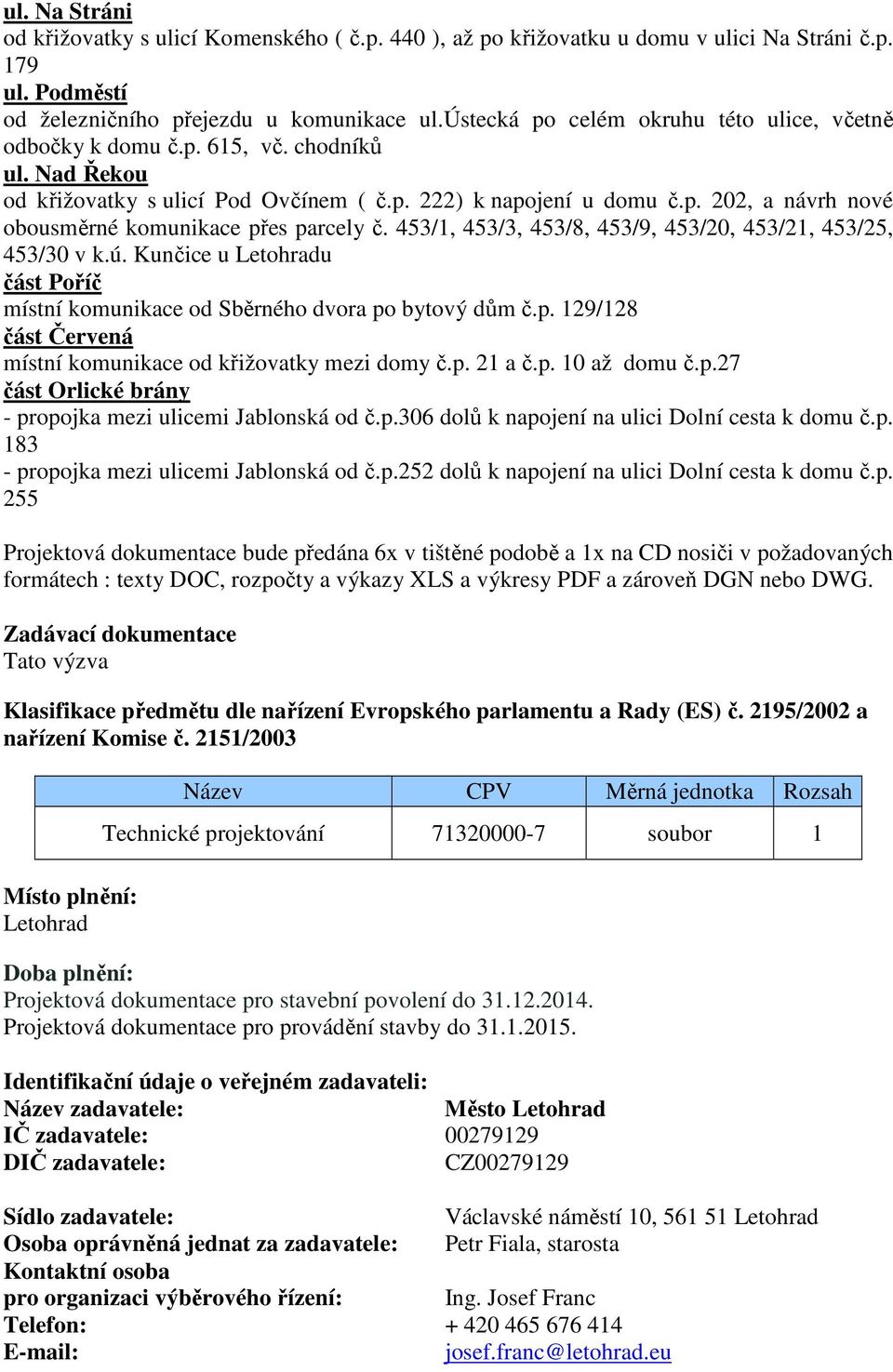 453/1, 453/3, 453/8, 453/9, 453/20, 453/21, 453/25, 453/30 v k.ú. Kunčice u Letohradu část Poříč místní komunikace od Sběrného dvora po