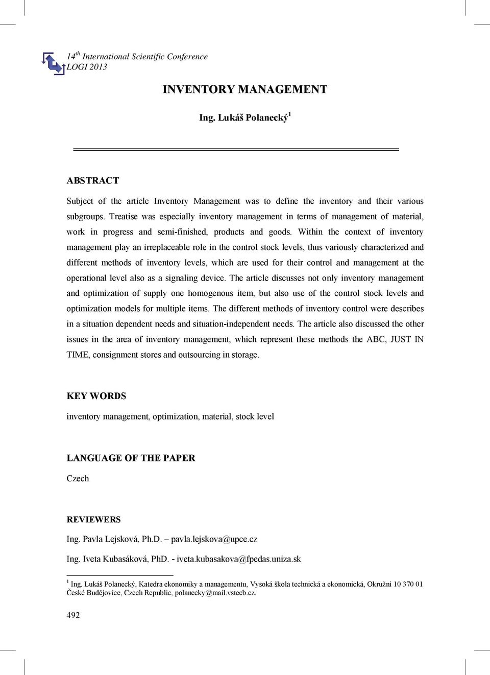 Within the context of inventory management play an irreplaceable role in the control stock levels, thus variously characterized and different methods of inventory levels, which are used for their